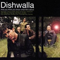 Dishwalla : And You Think You Know What Life's About